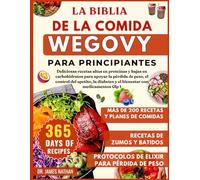 LA BIBLIA DE LA COMIDA WEGOVY PARA PRINCIPIANTES: Deliciosas recetas altas en proteínas y bajas en carbohidratos para apoyar la pérdida de peso, el ... y el bienestar con medicamentos Glp 1