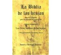 La biblia de las brujas : manual completo para la práctica de la brujería. Libro primero.Los Ocho Sabbats de las Brujas y Ritos de Nacimiento, Casamiento y Muerte