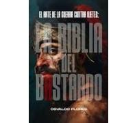 La Biblia Del Bastardo: Sobrevive, Prevalece Y Lidera En Un Mundo Donde Los Malvados Nunca Descansan. (La Trilogía De La Guerra) (Spanish Edition)