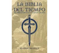 La Biblia del Tiempo: Vol. 01 - El Exilio de la Luz