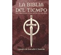 La Biblia del Tiempo: Vol.04 - Linajes de Engaño y Sangre
