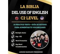 La Biblia del Use of English - C2 LEVEL: 10 Practice Tests + Guía de Estudio