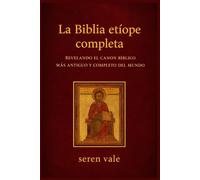 La Biblia etíope completa: Revelando el canon bíblico más antiguo y completo del mundo