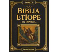 La Biblia Etíope en Español: Tomo 1 de 5 - Desde el Génesis hasta la Tierra Prometida, Incluyendo los Libros de Enoc y Jubileos en Letra Grande de 17 Puntos