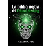 La biblia negra del Ethical Hacking
