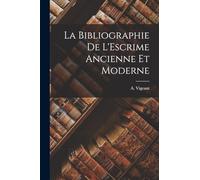 La Bibliographie de L'Escrime Ancienne et Moderne