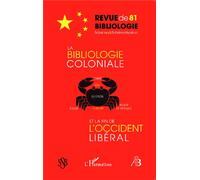 Revue De Bibliologie N° 81 - La Bibliologie Coloniale Et La Fin De L'occident Libéral