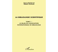 La bibliologie scientifique Tome 1 : le bilan de l'association internationale de bibliologie - Robert Estivals - L'harmattan - broché - Etude