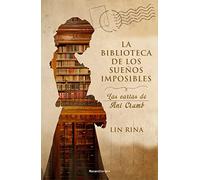 La Biblioteca De Los Sueños Imposibles/ The Library Of Impossible Dreams: Las Cartas De Ani Crumb/ The Letters Of Ani Crumb