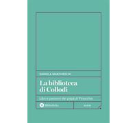 La biblioteca di Collodi Libri e passioni del papà di Pinocchio - Daniela Marcheschi - Bibliotheka Edizioni - ebook (ePub) - Livre