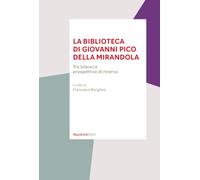 La biblioteca di Giovanni Pico della Mirandola. Tra bilanci e prospettive di ricerca