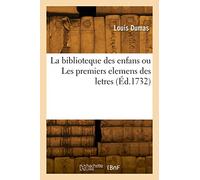 La biblioteque des enfans ou Les premiers elemens des letres (Éd.1732)