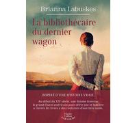 La bibliothécaire du dernier wagon Inspiré d'une histoire vraie, un roman où livres et destins s'entrelacent dans l'Ouest américain. - Brianna Labuskes - Harpercollins - broché - Roman