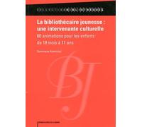 La bibliothécaire jeunesse : une intervenante culturelle: 60 animations pour les enfants de 18 mois à 11 ans