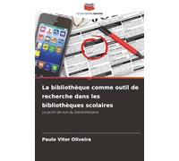 La bibliothèque comme outil de recherche dans les bibliothèques scolaires: Le point de vue du bibliothécaire