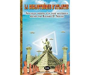 La Bibliotheque d'Atlantis: Anthologie reunie par Richard D. Nolane