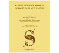 La Bibliothèque De L'abbaye De Clairvaux Du Xiie Au Xviiie Siècle - Tome 2, Les Manuscrits Conservés. Quatrième Partie, Droit, Médecine, Grammaire, Logique, Rhétorique, Poésie, Philosophie...