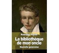 La bibliothèque de mon oncle: Nouvelle genevoise