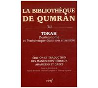 La Bibliothèque De Qumrân - Tome 3a, Torah : Deutéronome Et Pentateuque Dans Son Ensemble, Édition Et Traduction Des Manuscrits Hébreux, Araméens Et Grecs