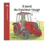 La Bibliothèque De Tom - A Bord Du Tracteur Rouge