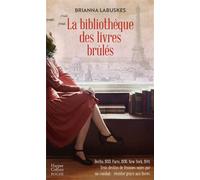 La Bibliothèque des livres brûlés Le destin de trois femmes unies par un combat : résister grâce aux livres - Brianna Labuskes - Harpercollins - Poche - Roman