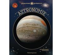 Roland Lehoucq – La bibliothèque des merveilles : Astronomie – Flammarion – Relié