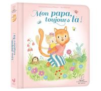 Christine Naumann-Villemin – Mon papa, toujours là ! – La bibliothèque des petits – Cartonné