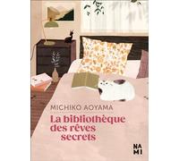 La Bibliothèque des rêves secrets - Michiko Aoyama - Nami - broché - Roman