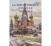 LA BIBLIOTHEQUE D'IVAN LE TERRIBLE