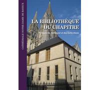 La bibliothèque du chapitre de la cathédrale Notre-Dame de Bayeux Histoire du bâtiment et des collections. - Drac De Basse-Normanide - Ems Management Et Societes - broché - Etude