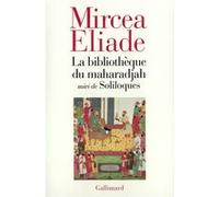 La Bibliothèque du maharadjah / Soliloques Mircea Eliade (Auteur), Alain Paruit (Traduction)