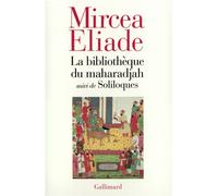 La Bibliothèque du maharadjah / Soliloques - Mircea Eliade - Gallimard - broché - Livre