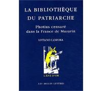La Bibliotheque Du Patriarche - Photius Censure Dans La France De Mazarin