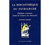 La Bibliotheque Du Patriarche - Photius Censure Dans La France De Mazarin