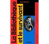 La Bibliothèque et le survivant - Un intellectuel arménien au siècle des génocides Boris Adjemian (Auteur)