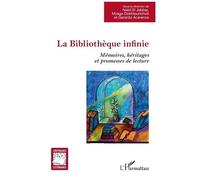 La Bibliothèque infinie: Mémoires, héritages et promesses de lecture