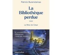 Patrick Burensteinas – La Bibliothèque perdue – Le Rêve de César – Roman – Broché