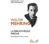La Bibliothèque perdue Walter Mehring (Auteur), Gilberte Marchegay (Traduction), Robert Minder (Préface), Martin Dreyfus (Postface)