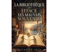 La bibliothèque qui efface les mauvais souvenirs: Certains souvenirs font mal, d'autres sauvent.