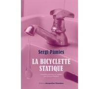 La bicyclette statique Sergi Pàmies (Auteur), Edmond Raillard (Traduction)