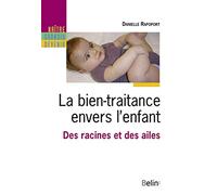 La bien-traitance envers les enfants: Des racines et des ailes