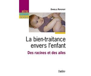 La bien-traitance envers les enfants: Des racines et des ailes
