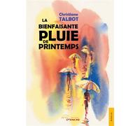 La Bienfaisante Pluie de printemps - Christiane Talbot - Jets D'encre - broché - Récit