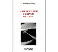 La bienheureuse solitude de l'âme - Stephen Jourdain - L'originel Accarias - broché - Essai
