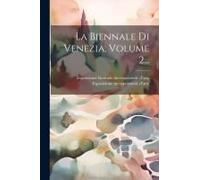 La Biennale Di Venezia, Volume 2...