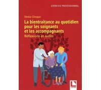 La bientraitance au quotidien pour les soignants et les accompagnants Reflexions et outils - Stella Choque - Lamarre - broché - Scolaire / Universitaire