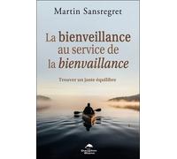 La Bienveillance Au Service De La Bienvaillance - Trouver Un Juste Équilibre