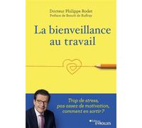 La bienveillance au travail Trop de stress, pas assez de motivation, comment en sortir ? - Philippe Rodet - Eyrolles - Poche - Etude