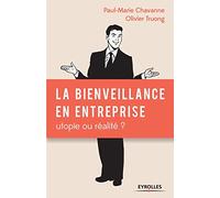La Bienveillance En Entreprise : Utopie Ou Réalité ?
