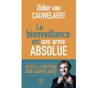 La bienveillance est une arme absolue